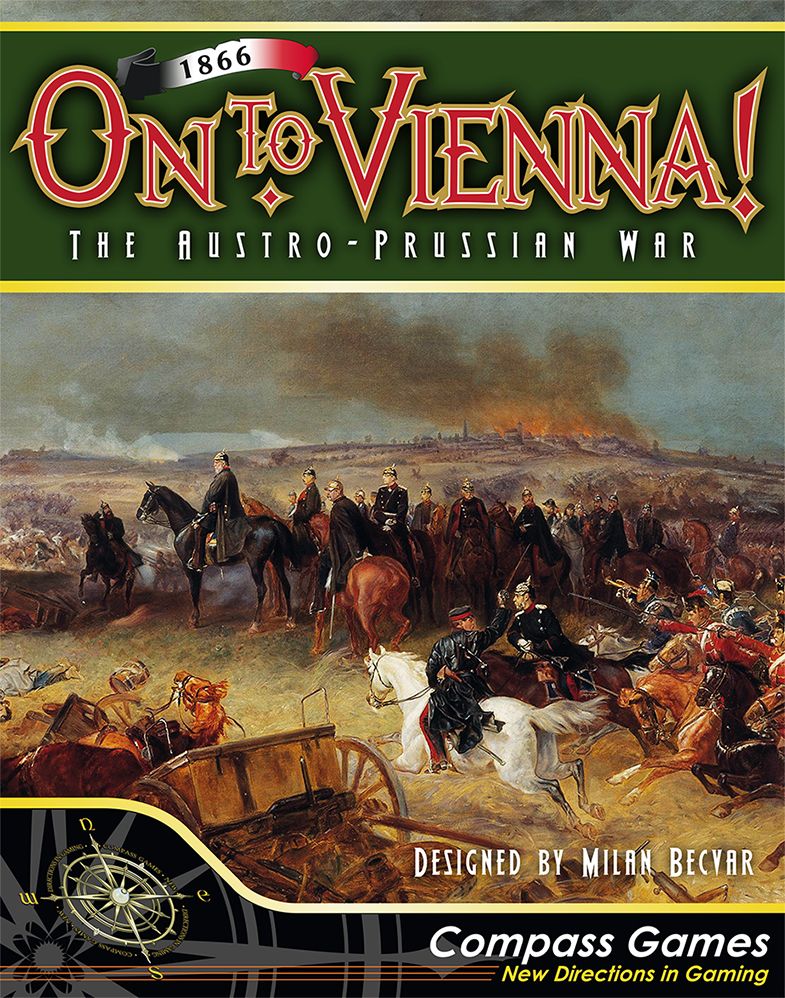 On to Vienna!: The Austro-Prussian War 1866