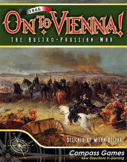 On to Vienna!: The Austro-Prussian War 1866