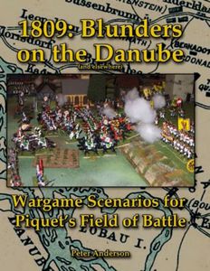 1809: Blunders on the Danube (and elsewhere) – Wargame Scenarios for Piquet's Field of Battle