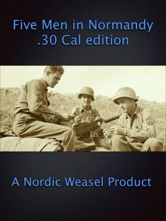 Five Men in Normandy .30 Cal edition
