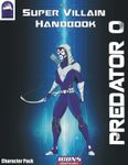 RPG Item: The Super Villain Handbook Character Pack: Predator 0 (ICONS)