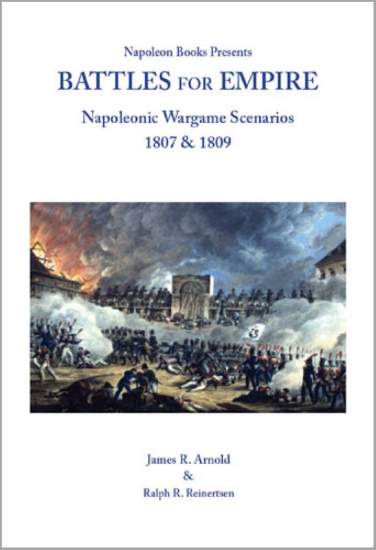 Battles For Empire: Napoleonic Wargame Scenarios 1807 & 1809