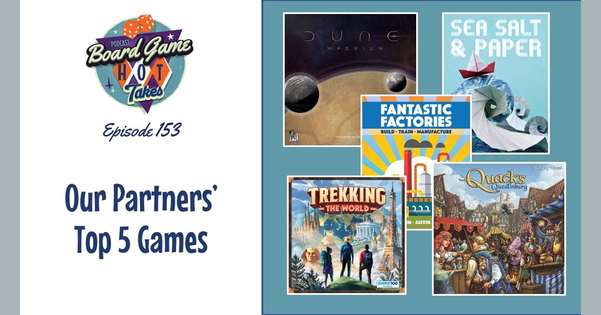 Our Partners Top 5 Board Games Board Game Hot Takes Podcast