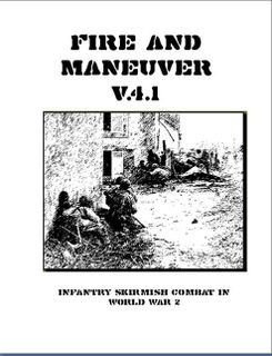Fire and Maneuver: v4.1 – Infantry Skirmish Combat in World War 2