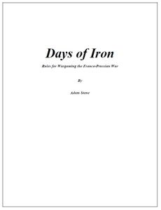 Days of Iron: Rules for Wargaming the Franco-Prussian War