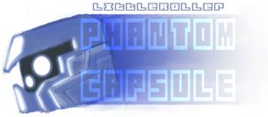 Littleroller; Phantom Capsule