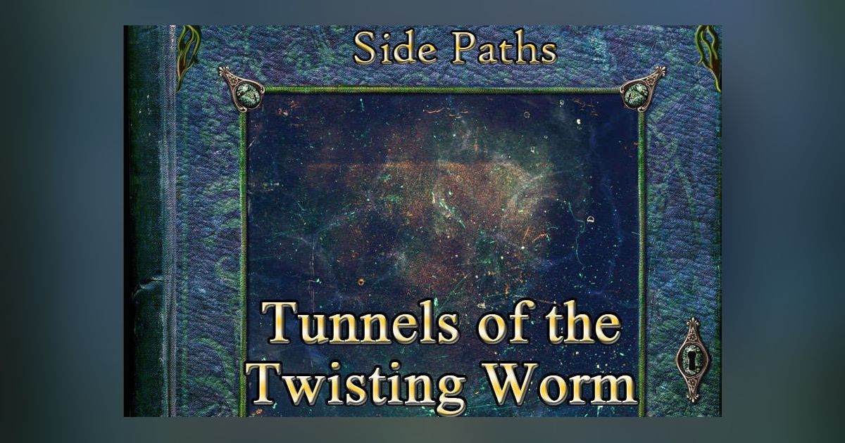 Side Paths: Tunnels of the Twisting Worm | RPG Item | RPGGeek