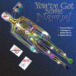 You've got Some Nerve!