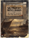 RPG Item: Saltmarsh's Notice Boards: 30 Quest Seeds for Nautical Campaigns