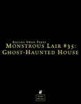 RPG Item: Monstrous Lair #35: Ghost-Haunted House