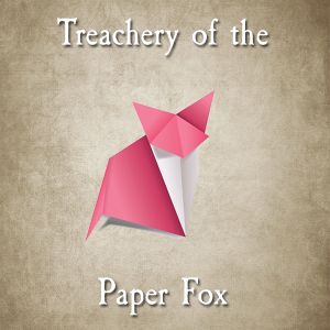 Treachery of the Paper Fox