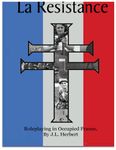 RPG Item: La Resistance: Roleplaying in occupied France (Revised and Expanded)