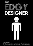 RPG Item: The Edgy Designer: A Dungeon World Playbook