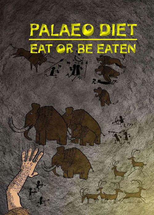 Palaeo Diet: Eat or be Eaten