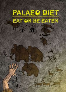 Palaeo Diet: Eat or be Eaten