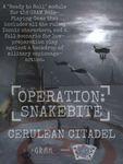 RPG Item: Ready to Roll: Operation: Snakebite - Cerulean Citadel
