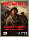 NUTS! War Tales! Alaska Scouts & The Aleutian Campaign