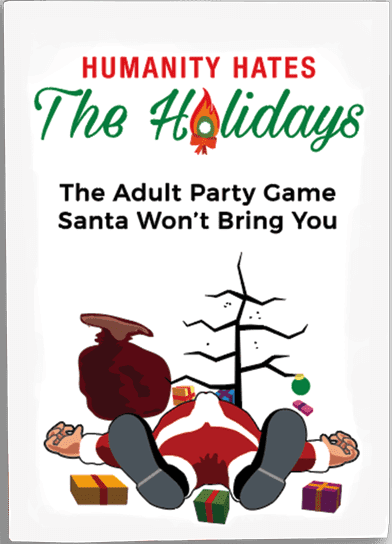 Humanity Hates the Holidays
