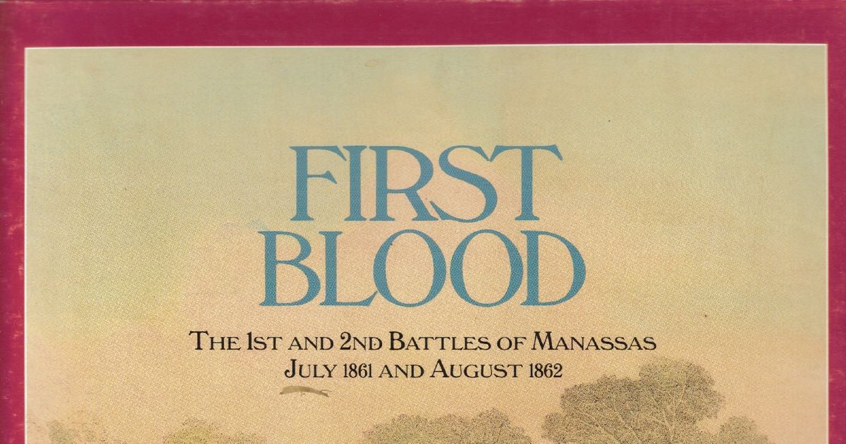 SDI/FIRST BLOOD.THE 1ST AND 2ND BATTLES OF MANASSAS JULY
