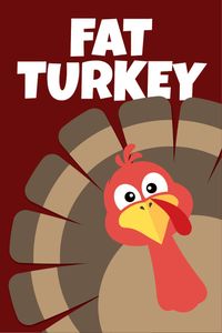 Fat Turkey