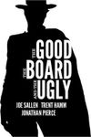 Podcast: The Good, The Board, and The Ugly