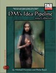 RPG Item: DM's Idea Pipeline: 2004 Collection
