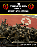 Board Game: No Motherland Without: North Korea in Crisis and Cold War