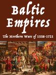 Board Game: Baltic Empires: The Northern Wars of 1558-1721