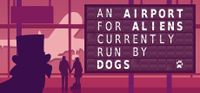 Video Game: An Airport for Aliens Currently Run by Dogs