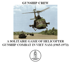 Gunship Crew: A Solitaire Game of Helicopter Gunship Combat in Viet Nam (1965-1973).
