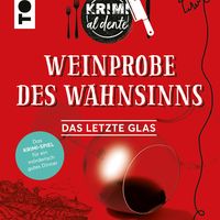 Krimi al Dente: Weinprobe des Wahnsinns – Das letzte Glas