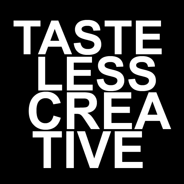 Tasteless Creative