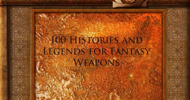 100 Histories and Legends for Fantasy Weapons | RPG Item | RPGGeek