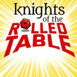 Podcast: Knights of the Rolled Table | a Dungeons &amp; Dragons podcast