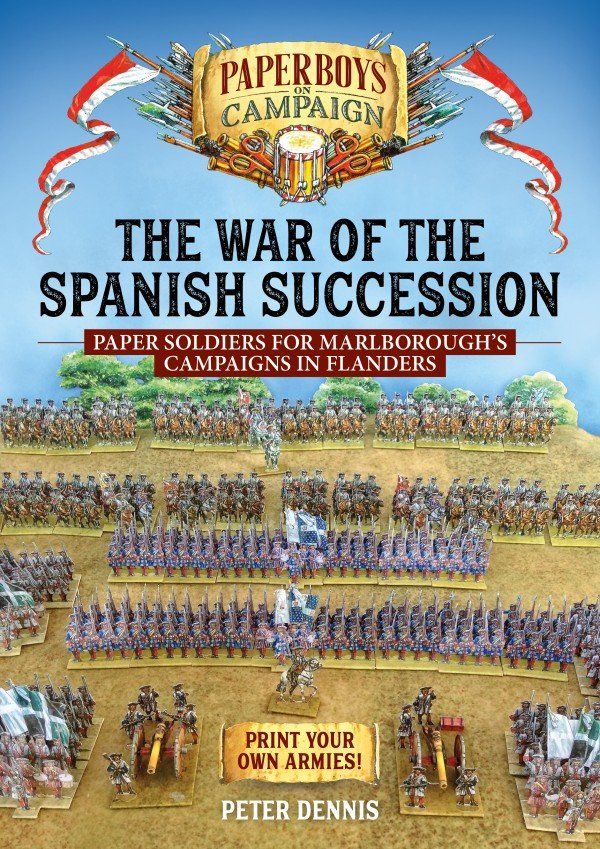 Wargame The War of the Spanish Succession: Paper Soldiers for Marlborough's Campaigns in Flanders cover