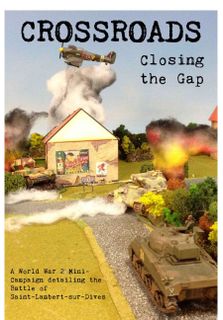 Crossroads: Closing the Gap – A WW2 mini-campaign detailing the Battle of Saint-Lambert-sur-Dives
