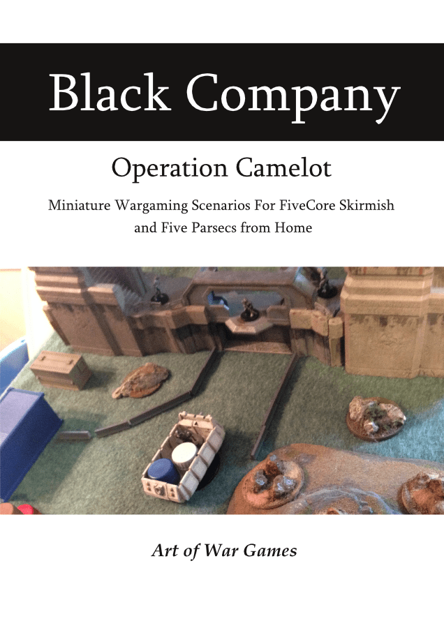 Black Company: Operation Camelot – Miniature Wargaming Scenarios for FiveCore Skirmish and Five Parsecs from Home