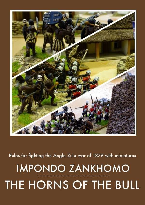 Impondo Zankhomo: The Horns of the Bull – Rules for Fighting the Anglo Zulu War of 1879 With Miniatures