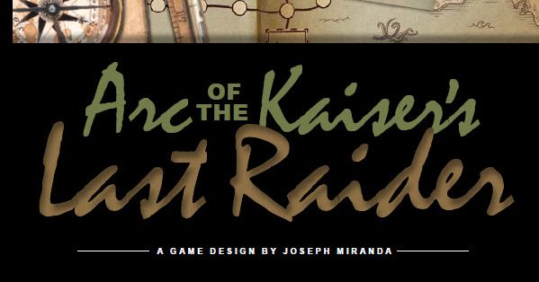 Arc of the Kaiser's Last Raider, Board Game