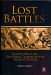 Lost Battles:  Reconstructing the Great Clashes of the Ancient World