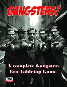 Gangsters! A Complete Gangster-Era Tabletop Game