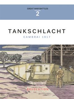 Tankschlacht: Cambrai 1917