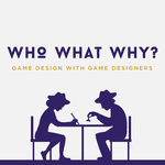 Podcast: Who, What, Why? A Game Design Podcast