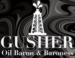 GUSHER: Oil Baron & Baroness
