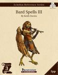 RPG Item: Echelon Reference Series: Bard Spells III (3PP)
