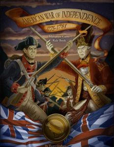 American War of Independence: 1775-1781 – Miniature Game Rule Book