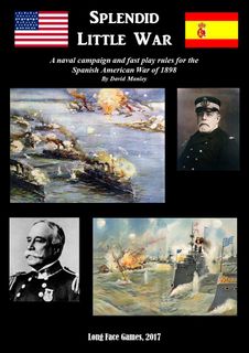 Splendid Little War: A Naval Campaign and Fast Play Rules for the Spanish American War of 1898