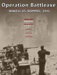 Board Game: Operation Battleaxe:  Wavell vs. Rommel, 1941