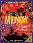 The Fires of Midway: The Carrier Battles of 1942