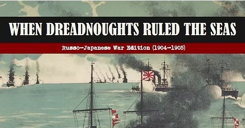 初売り 福袋 When Dreadnoughts Ruled the Seas: Russo-Japanese War Edition ウォーゲーム
